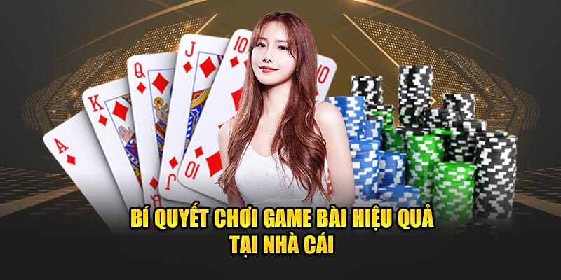 Bí quyết chơi game bài hiệu quả tại nhà cái 98WIN