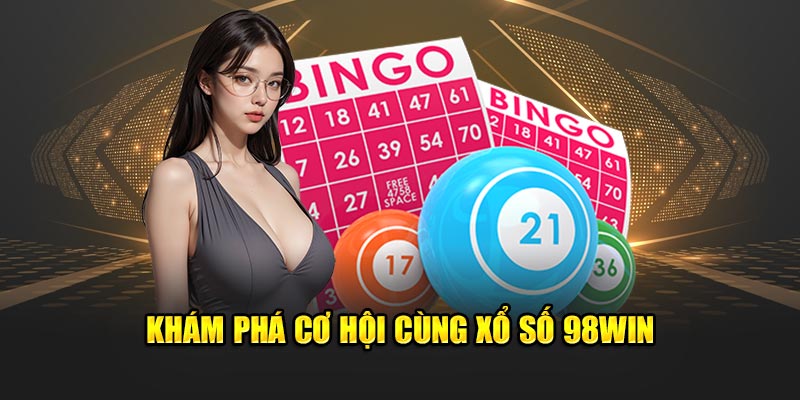 Khám phá cơ hội cùng xổ số 98win